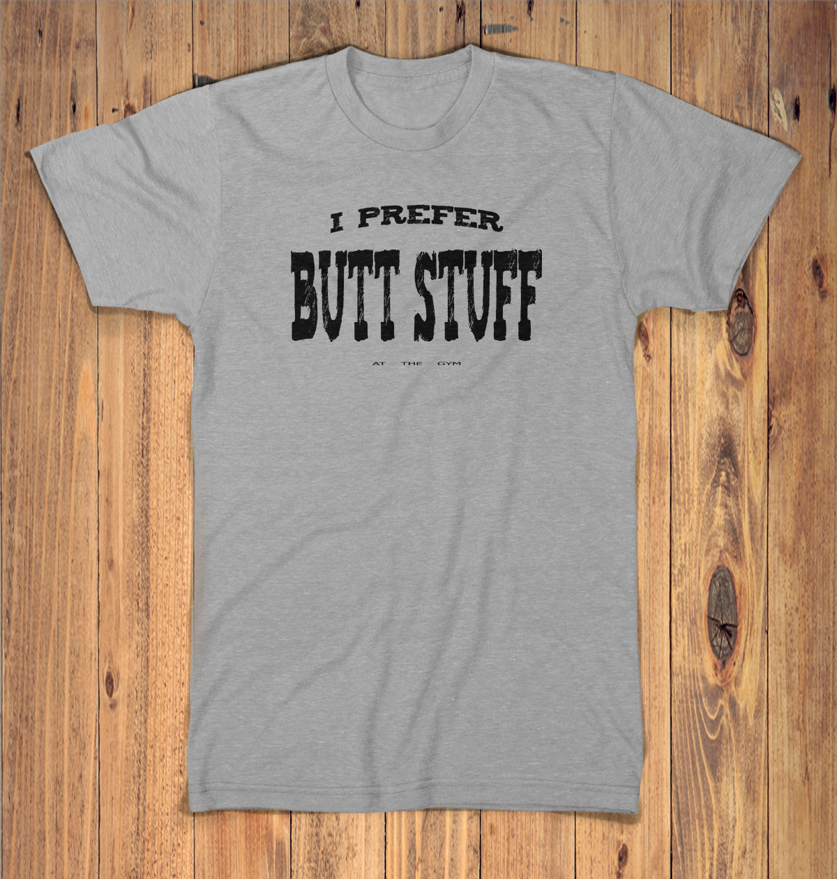 I Prefer Butt Stuff Graphic Tshirt