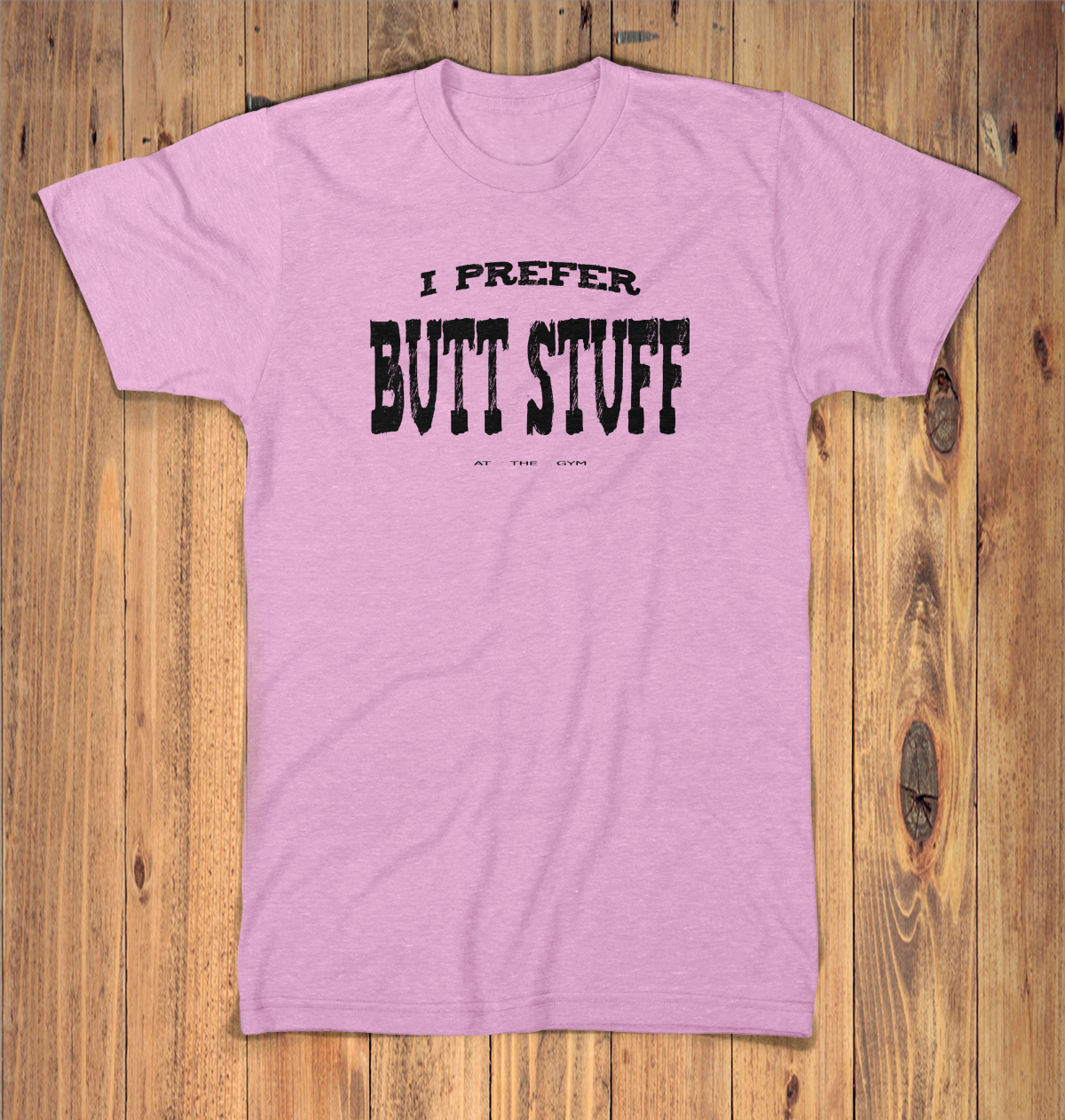 I Prefer Butt Stuff Graphic Tshirt