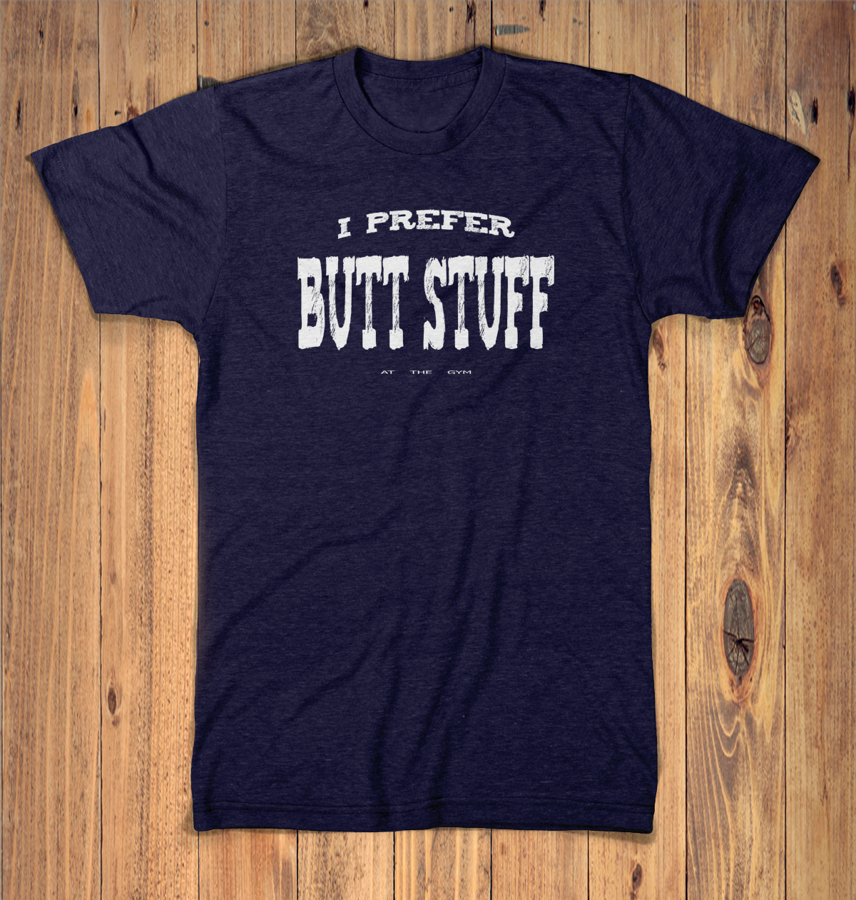 I Prefer Butt Stuff Graphic Tshirt