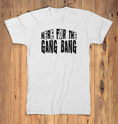 Here For The Gangbang