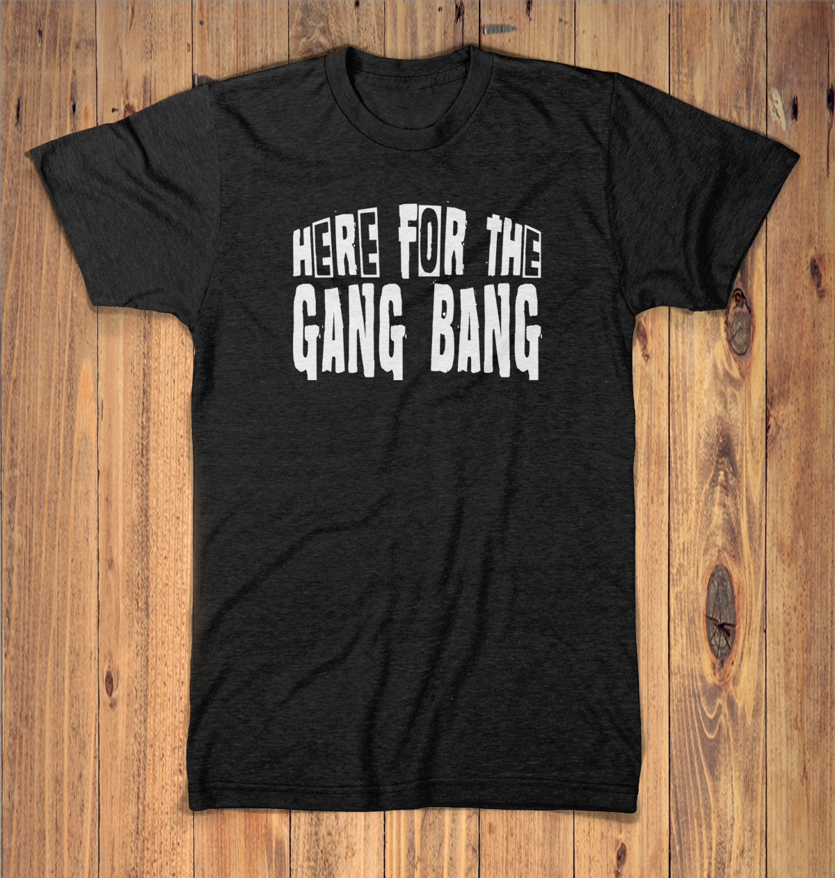 Here For The Gangbang