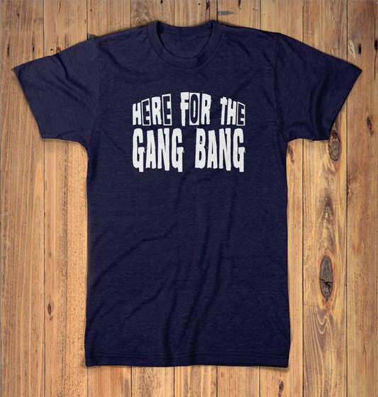 Here For The Gangbang